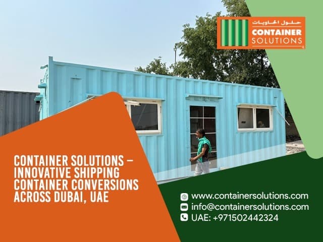 Why Choose Container Solutions for Shipping Container Conversions in Dubai, UAE