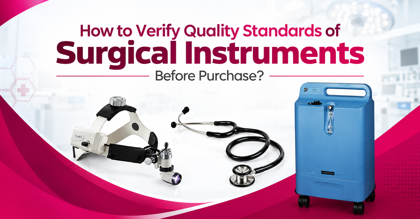 How to Verify Quality Standards of Surgical Instruments Before Purchase